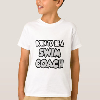 Born To Be A Swim Coach T-Shirt