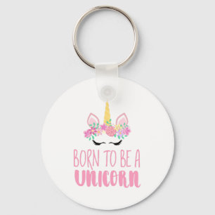 Born to Be a Unicorn Magical Fantasy Key Ring