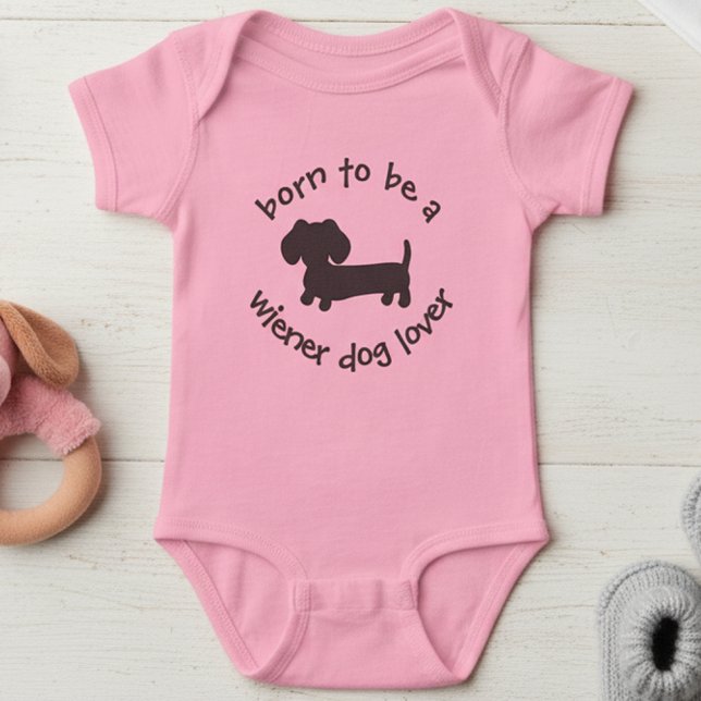 Born to be a Wiener Dog Lover Newborn Gift Baby Bodysuit (Born to be a wiener dog lover - for doxie moms and their wiener dog loving babies)