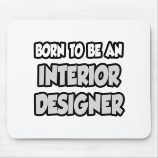 Born To Be An Interior Designer Mouse Pad