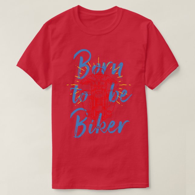 Born To Be Biker  T-Shirt (Design Front)