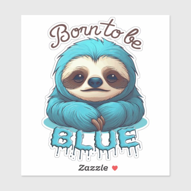 Born to be blue, cute sloth (Sheet)