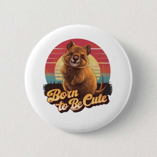 Born To Be Cute 6 Cm Round Badge (Front)
