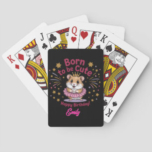 Born to Be Cute Hamster Birthday Girl Playing Cards