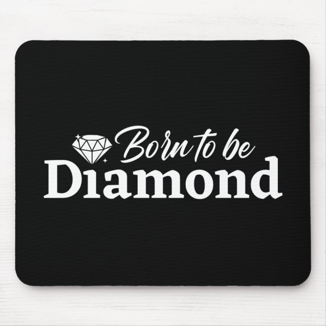 Born To Be Diamond Mouse Pad (Front)