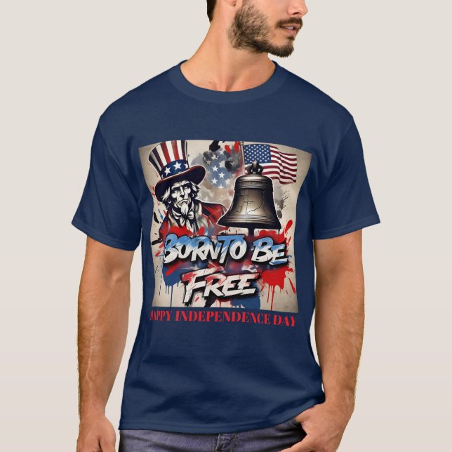 Born To Be Free: Uncle Sam Art Custom T-Shirt (Front)