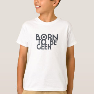 Born To Be Geek T-Shirt