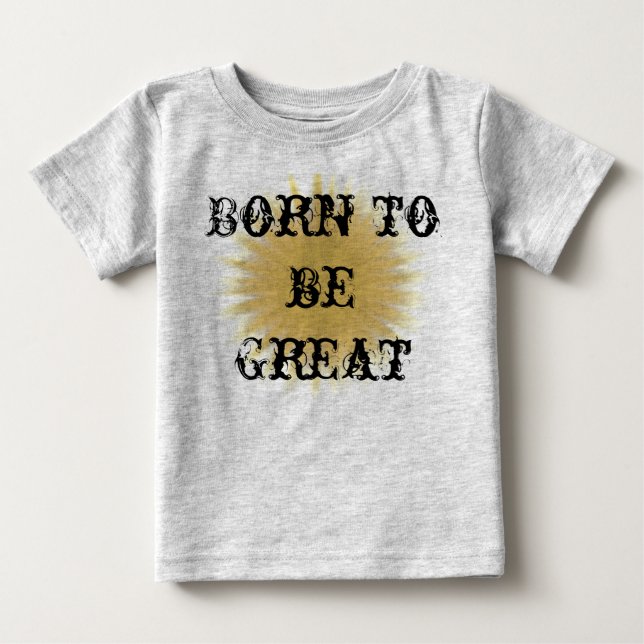 Born To Be Great Toddler Children Inspirational Baby T-Shirt (Front)