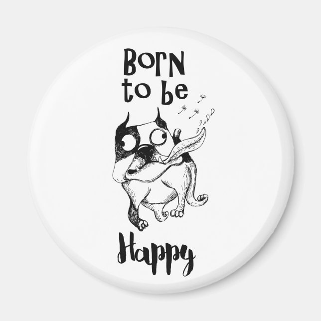 Born To Be Happy Magnet (Front)
