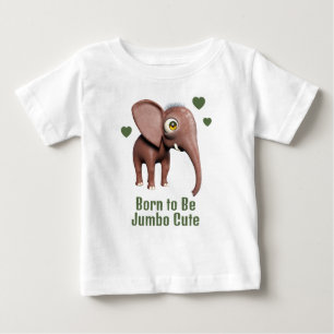 Born to Be Jumbo Cute Baby Elephant Custom T-Shirt