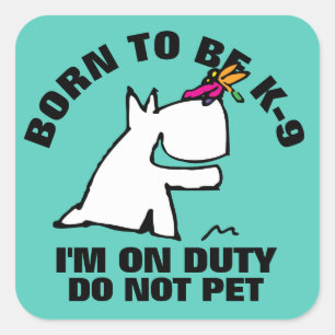 BORN TO BE K-9 SQUARE STICKER