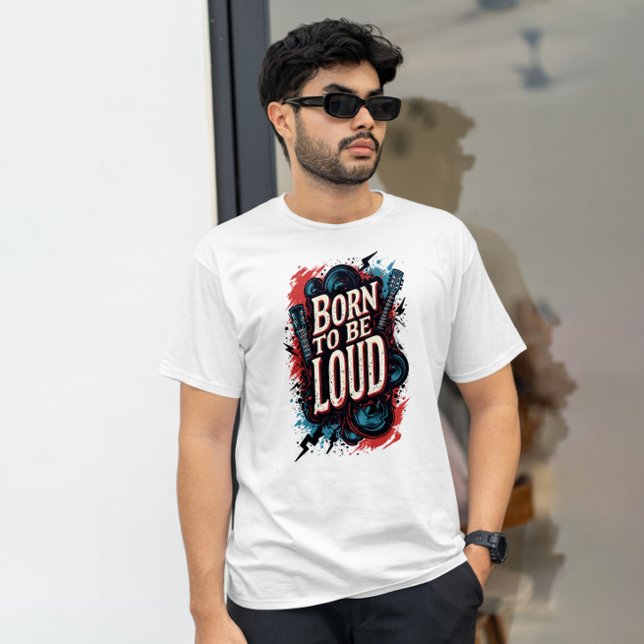 Born to Be Loud Rockstar Male T-Shirt (Born to Be Loud Rockstar Male TShirt)