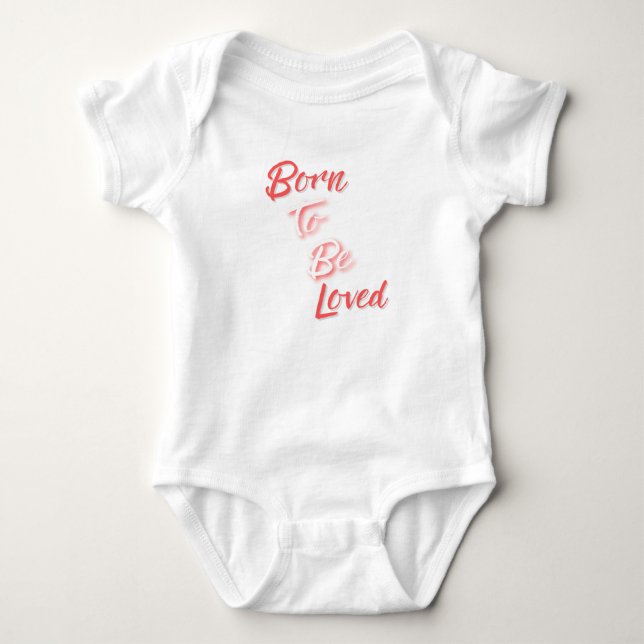 Born to be Loved Baby Bodysuit (Front)
