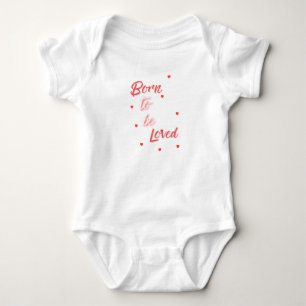 Born to be Loved Baby Bodysuit
