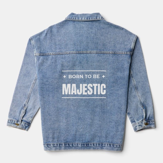 Born to be Majestic Denim Jacket (Back)
