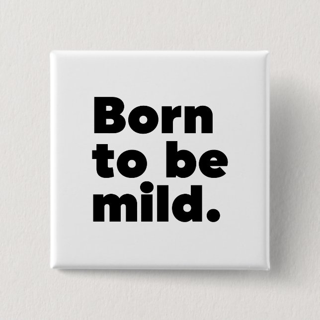 Born To Be Mild 15 Cm Square Badge (Front)