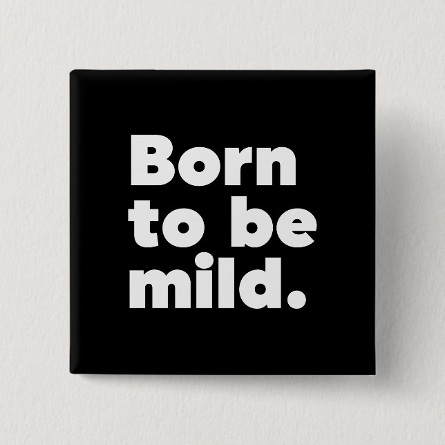 Born To Be Mild 15 Cm Square Badge (Front)