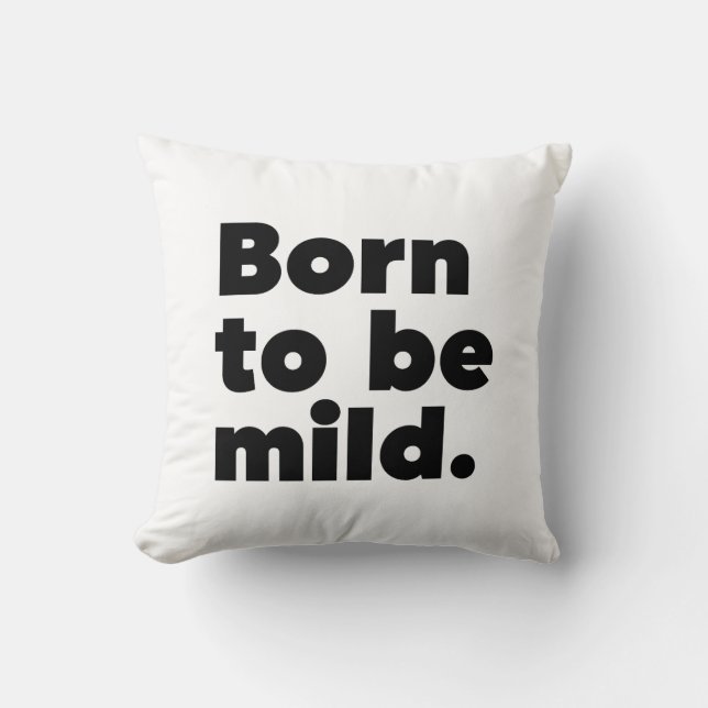 Born To Be Mild Cushion (Front)