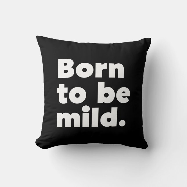 Born To Be Mild Cushion (Front)