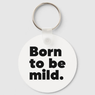 Born To Be Mild Key Ring