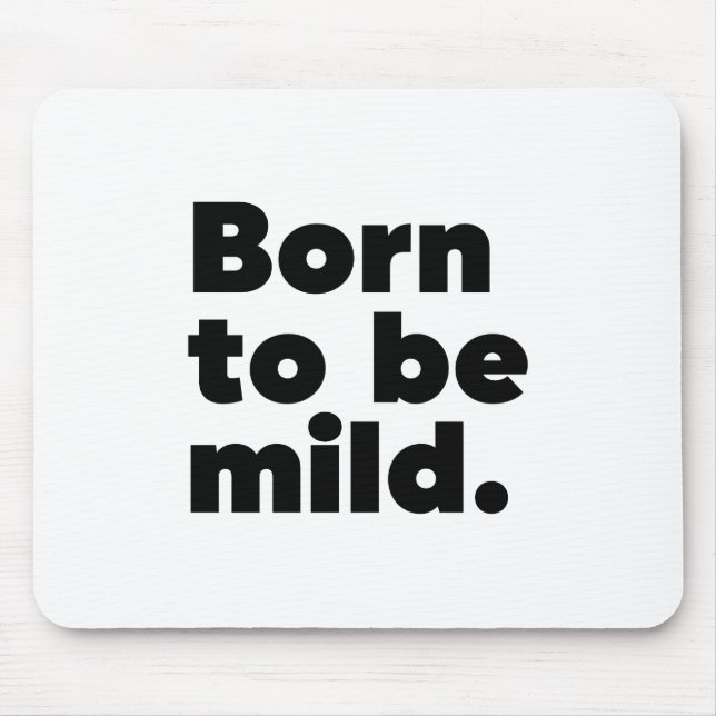 Born To Be Mild Mouse Pad (Front)