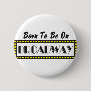 Born to be on Broadway 6 Cm Round Badge