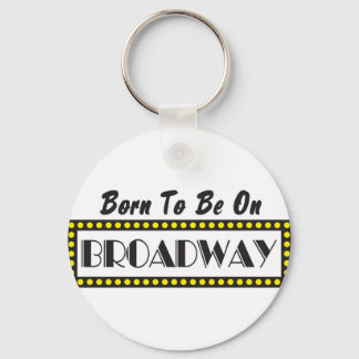 Born to be on Broadway Key Ring