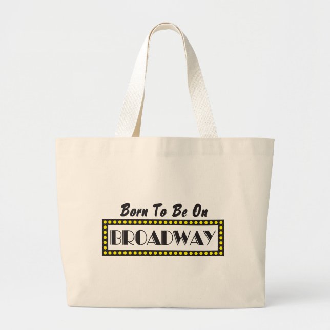 Born to be on Broadway Large Tote Bag (Front)