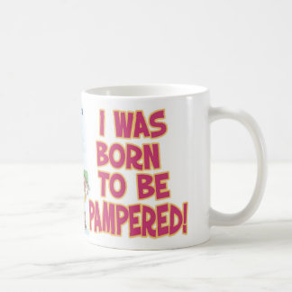 Born to be pampered mug