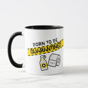 Born to be quarantined mug