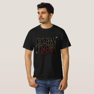 Born to Be Rich – Vintage Money Quote Typography T-Shirt