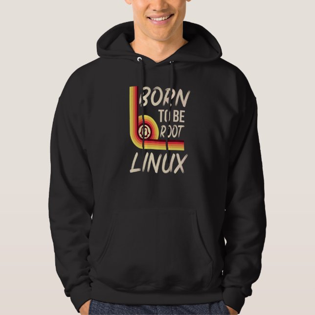 Born To Be Root Linux Power For Nerds And Geeks Hoodie (Front)