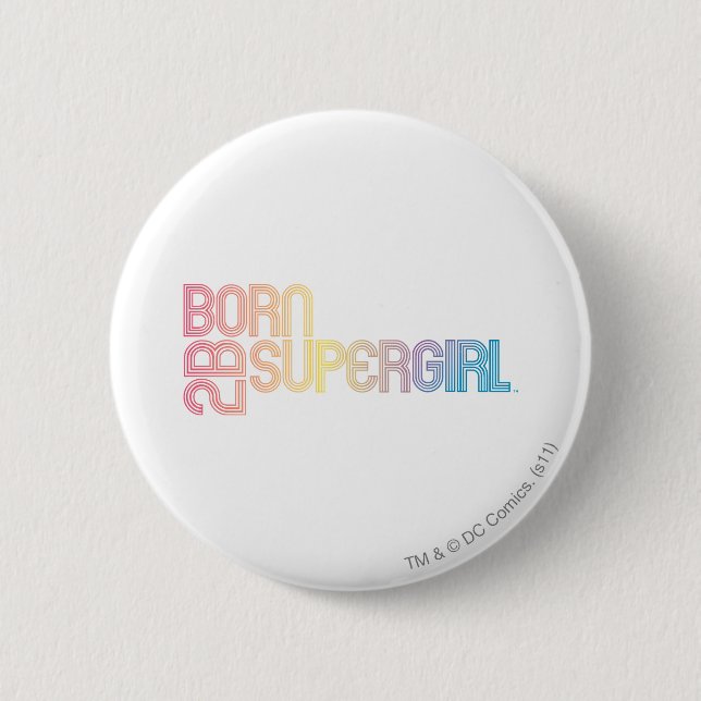 Born to Be Supergirl 6 Cm Round Badge (Front)