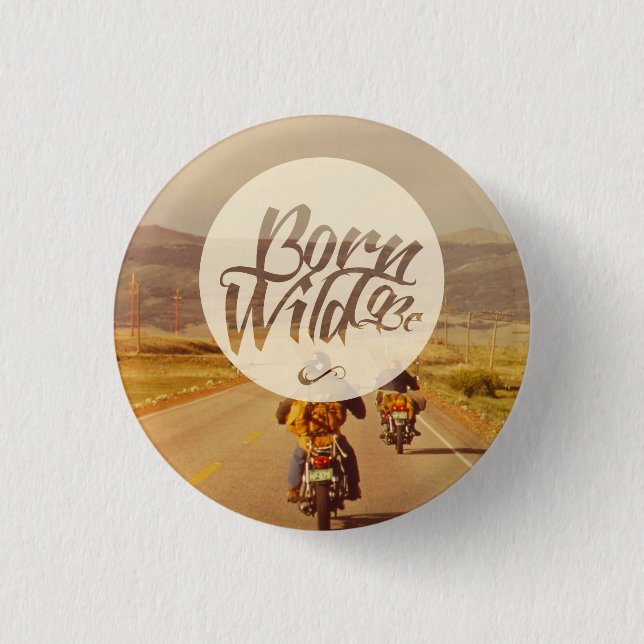 Born to be wild 3 cm round badge (Front)