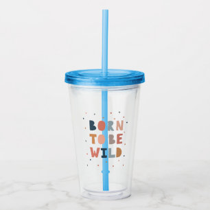 Born to be Wild Acrylic Tumbler