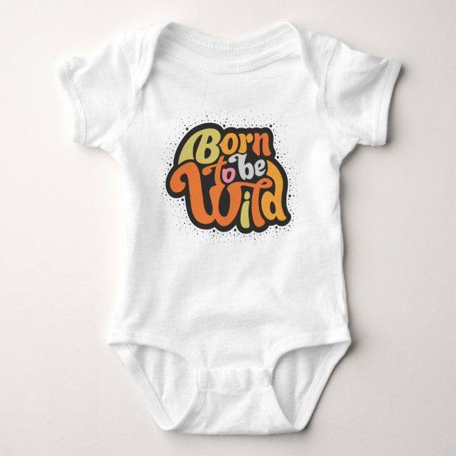 Born to be wild baby bodysuit (Front)