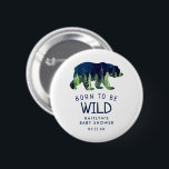 Born To Be Wild Baby Shower 6 Cm Round Badge<br><div class="desc">These buttons are perfect for anyone having a baby shower this year. This design is easy to personalise with your special event wording and your guests will be thrilled when they see these fabulous party buttons. Matching items can be found in the collection.</div>