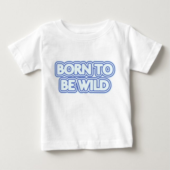 Born to be wild baby T-Shirt (Front)