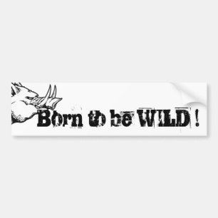 Born to Be WILD! Bumper Sticker