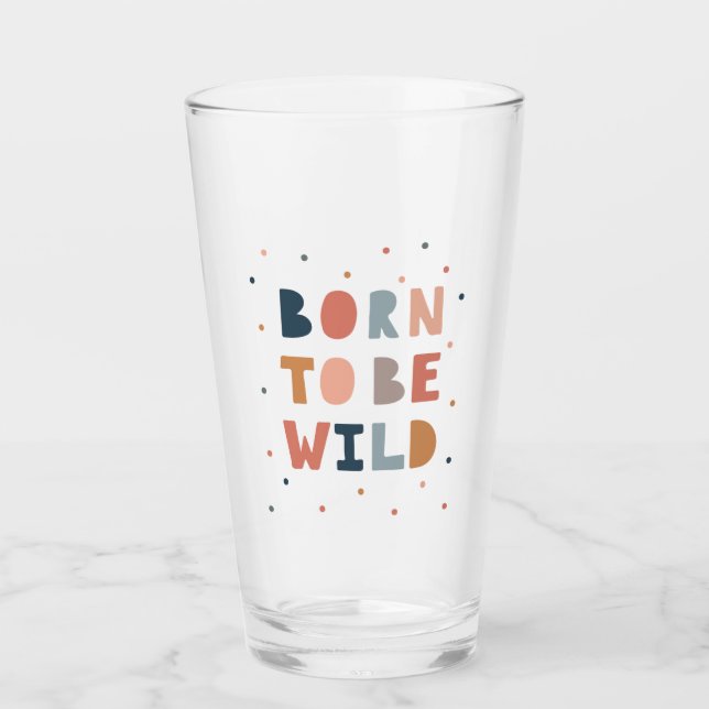 Born to be Wild Glass (Front)