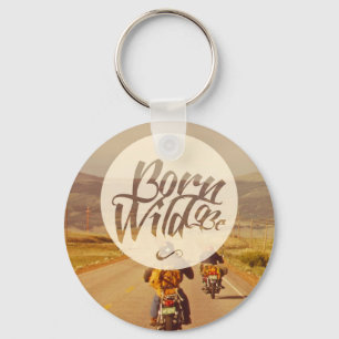 Born to be wild key ring