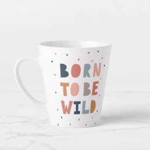 Born to be Wild Latte Mug