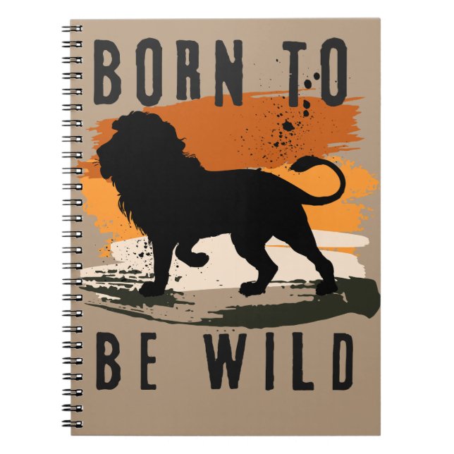 Born to be wild Lion Animal Notebook (Front)