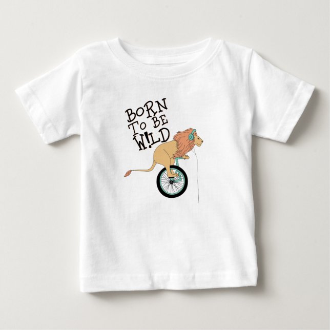 Born To Be Wild Lion Baby T-Shirt (Front)
