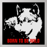Born To Be Wild Motivational Pop Art Wolf Poster<br><div class="desc">Digital Artwork - Howling Wolf Computer Animal Art - College Pop Art - Wild Big Animals Computer Images</div>