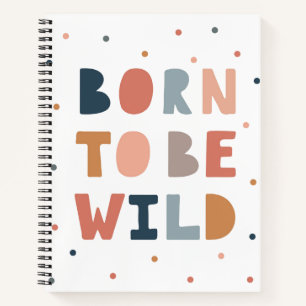 Born to be Wild Notebook