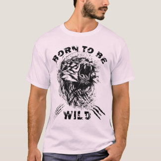 Born to be Wild T-Shirt