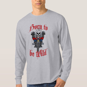 Born to be Wild T-Shirt