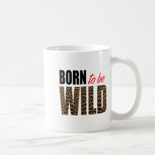 Born To Be Wild Tiger Animal Lover Motivation Coffee Mug