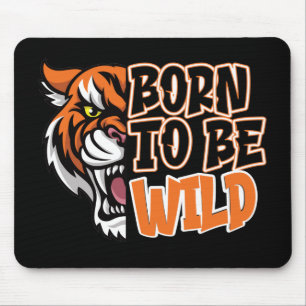 Born to Be Wild - Tiger Art Mouse Pad